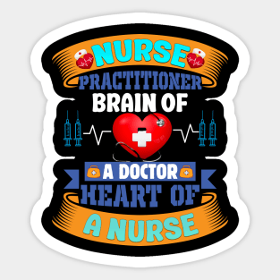 NURSE PRACTITIONER BRAIN OF A DOCTOR HEART OF A NURSE Sticker